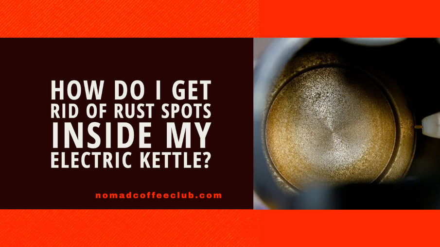 How Do I Get Rid of Rust Spots Inside My Electric Kettle?